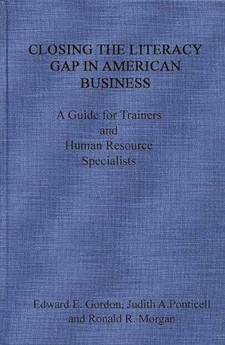 Stock image for Closing the Literacy Gap in American Business: A Guide for Trainers and Human Resource Specialists for sale by Ergodebooks