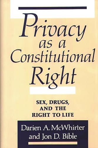 Stock image for Privacy As a Constitutional Right : Sex, Drugs, and the Right to Life for sale by Better World Books