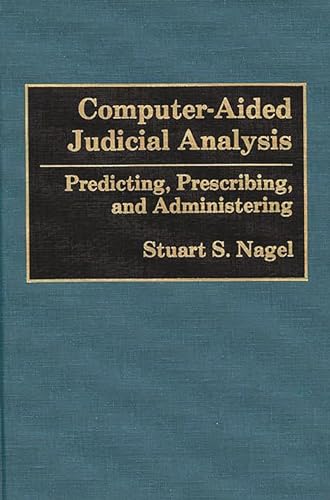 Beispielbild fr Computer-aided Judicial Analysis: Predicting, Prescribing and Administering zum Verkauf von Kennys Bookshop and Art Galleries Ltd.