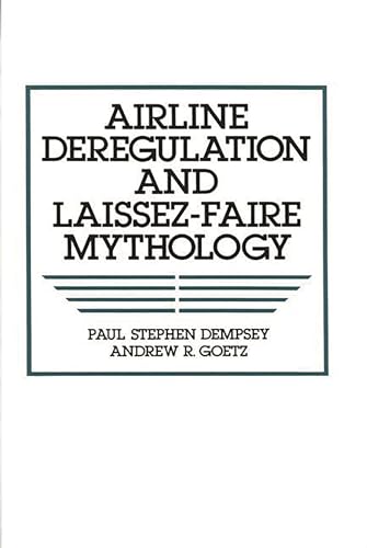 Beispielbild fr Airline Deregulation and Laissez-Faire Mythology zum Verkauf von Buchpark