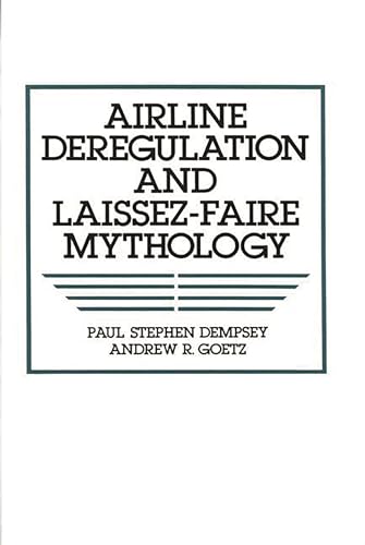 Imagen de archivo de Airline Deregulation and Laissez-Faire Mythology a la venta por Cheryl's Books