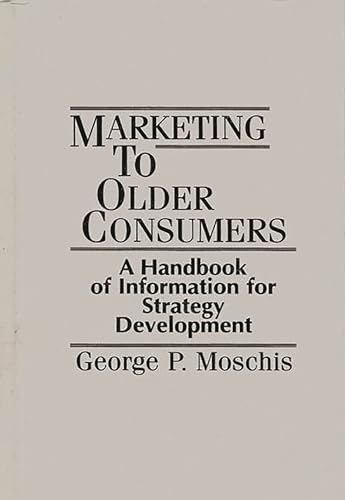 Beispielbild fr Marketing to Older Consumers : A Handbook of Information for Strategy Development zum Verkauf von Better World Books