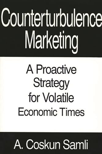 Imagen de archivo de Counterturbulence Marketing : A Proactive Strategy for Volatile Economic Times a la venta por Better World Books Ltd