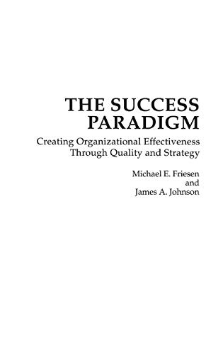 Beispielbild fr The Success Paradigm: Creating Organizational Effectiveness Through Quality and Strategy zum Verkauf von suffolkbooks