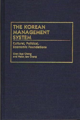 Stock image for The Korean Management System: Cultural, Political, Economic Foundations for sale by Easy Chair Books
