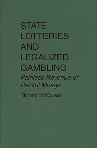 Stock image for State Lotteries and Legalized Gambling: Painless Revenue or Painful Mirage for sale by ThriftBooks-Dallas