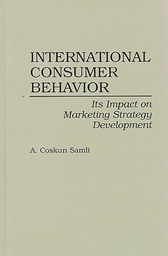 Stock image for International Consumer Behavior: Its Impact on Marketing Strategy Development for sale by Hay-on-Wye Booksellers