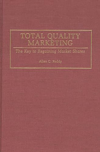 Stock image for Total Quality Marketing : The Key to Regaining Market Shares for sale by Better World Books
