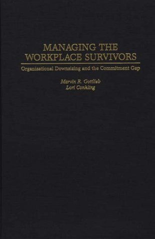 Beispielbild fr Managing the Workplace Survivors: Organizational Downsizing and the Commitment Gap zum Verkauf von ThriftBooks-Dallas