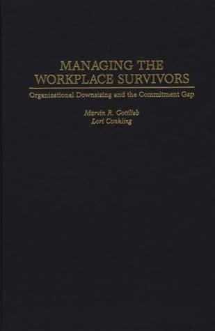 Stock image for Managing the Workplace Survivors: Organizational Downsizing and the Commitment Gap for sale by ThriftBooks-Atlanta