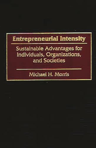 Imagen de archivo de Entrepreneurial Intensity : Sustainable Advantages for Individuals, Organizations, and Societies a la venta por Better World Books