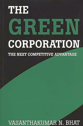 Beispielbild fr The Green Corporation : The Next Competitive Advantage zum Verkauf von Better World Books