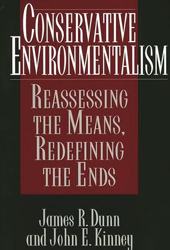 Beispielbild fr Conservative Environmentalism : Reassessing the Means, Redefining the Ends zum Verkauf von Better World Books