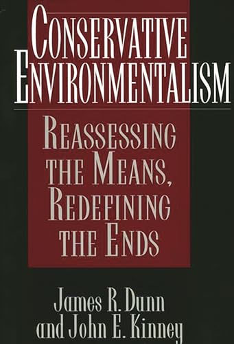 Imagen de archivo de Conservative Environmentalism: Reassessing the Means, Redefining the Ends a la venta por ThriftBooks-Dallas