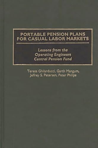 Stock image for Portable Pension Plans for Casual Labor Markets : Lessons from the Operating Engineers Central Pension Fund for sale by Better World Books