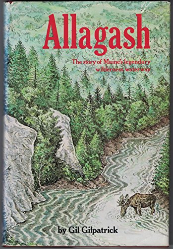 Stock image for Allagash: The Story of Maine's Legendary Wilderness Waterway for sale by ThriftBooks-Dallas