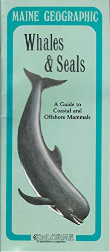 Stock image for Whales & Seals: A Guide to Coastal and Offshore Mammals (Maine Geographic) for sale by Mystery Cove Book Shop