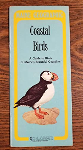 Coastal Birds: A Guide to Birds of Maine's Beautiful Coastline (Maine Geographic) (9780899330525) by Delorme; Kidwell, Al