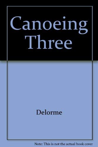 Canoeing Three (9780899330624) by Delorme