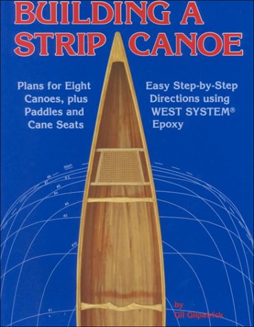 Building a Strip Canoe: Plans for Eight Canoes, Plus ...