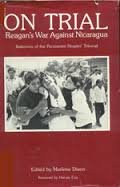 Beispielbild fr On Trial: Reagans War Against Nicaragua: Testimony of the Permanent Peoples Tribunal zum Verkauf von thebookforest.com