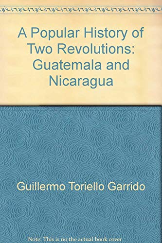 Beispielbild fr A POPULAR HISTORY OF TWO REVOLUTIONS Guatemala and Nicaragua zum Verkauf von Gian Luigi Fine Books