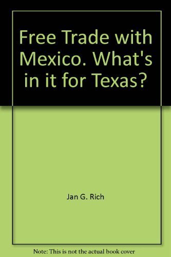 Imagen de archivo de Free Trade with Mexico. What's in it for Texas? a la venta por Redux Books
