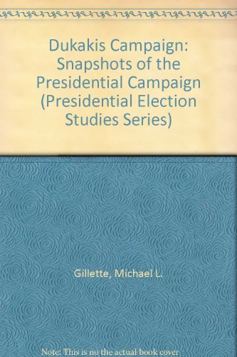 Stock image for Dukakis Campaign: Snapshots of the Presidential Campaign (Presidential Election Studies Series) for sale by Wonder Book