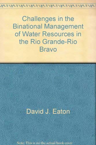 9780899403151: Challenges in the binational management of water resources in the Rio Grande-Río Bravo (U.S. Mexican policy report)