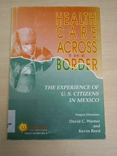 Beispielbild fr Health Care Across the Border: The Experience of U.S. Citizens in Mexico (U.S.-Mexican special publication) zum Verkauf von BookHolders