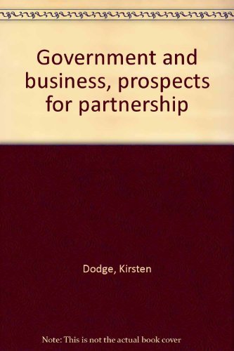 Beispielbild fr Government and Business : Prospects for Partnership zum Verkauf von Better World Books