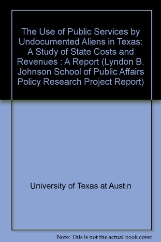 Stock image for The Use of Public Services by Undocumented Aliens in Texas for sale by Better World Books