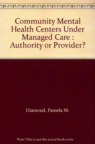 Stock image for Community Mental Health Centers Under Managed Care Authority or Provider? for sale by Ann Becker