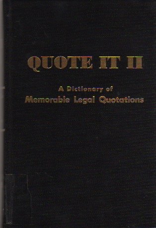 9780899415765: Quote It II: A Dictionary of Memorable Legal Quotations