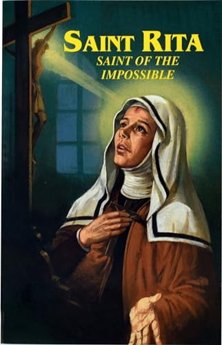 Saint Rita: Saint of the Impossible : Prayers and Devotions to St. Rita Including the Devotion of...