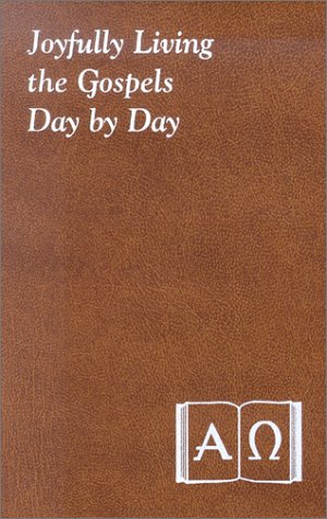 Beispielbild fr Joyfully Living the Gospels Day by Day: Minute Meditations for Every Day Containing a Scripture Reading, a Reflection, and a Prayer zum Verkauf von ThriftBooks-Dallas