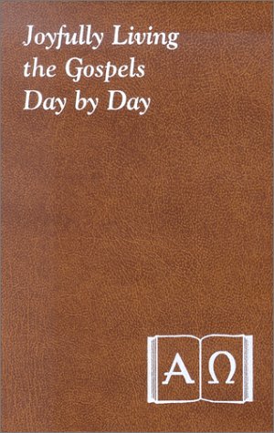 Stock image for Joyfully Living the Gospels Day by Day: Minute Meditations for Every Day Containing a Scripture Reading, a Reflection, and a Prayer for sale by ThriftBooks-Dallas