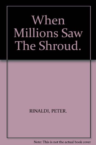 Beispielbild fr When Millions Saw The Shroud; Letters from Turin, A Firsthand Account of the World'ws Most Mysterious Relic zum Verkauf von Lowry's Books
