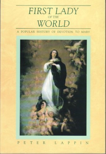 Stock image for First Lady of the World A Popular History of Marian Devotion for sale by True Oak Books