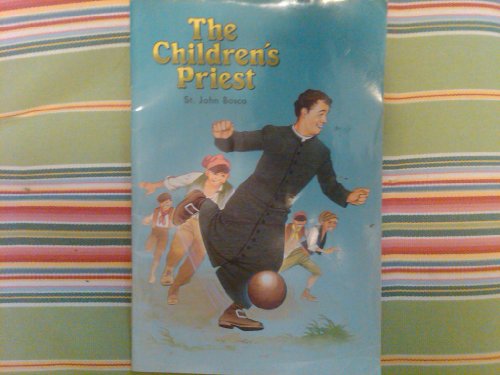 Stock image for The Children's Priest: St. John Bosco for sale by GloryBe Books & Ephemera, LLC