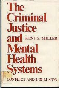 The Criminal Justice and Mental Health Systems: Conflict and Collusion