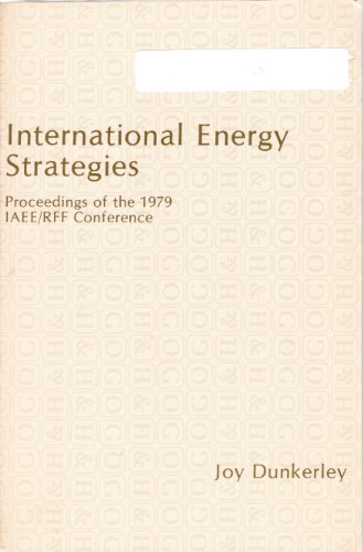 Stock image for International Energy Strategies : Proceedings of the 1979 IAEE-RFF Conference for sale by Books of Paradise