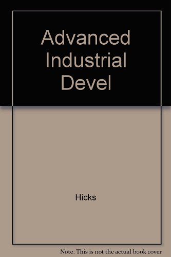 Stock image for Advanced Industrial Development : Restructuring, Relocation and Renewal for sale by Better World Books: West