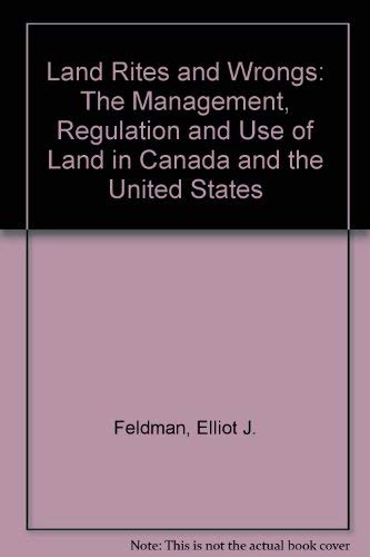 Stock image for Land Rites and Wrongs. The Management, Regulation and Use of Land in Canada and the United States for sale by Zubal-Books, Since 1961