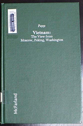 Vietnam: The view from Moscow, Peking, Washington (9780899500102) by Papp, Daniel S