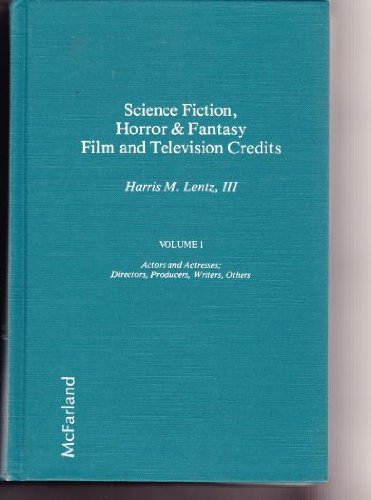 Stock image for Science Fiction, Horror and Fantasy Film and Television Credits: Over 10,000 Actors, Actresses, Directors for sale by Murphy-Brookfield Books