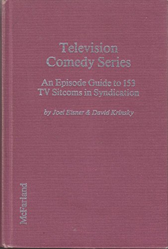 Imagen de archivo de Television Comedy Series: An Episode Guide to 153 TV Sitcoms in Syndication a la venta por Half Price Books Inc.