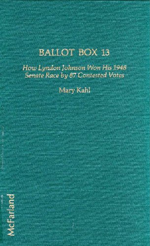 9780899500935: Ballot Box 13: How Lyndon Johnson Won His 1948 Senate Race by 87 Contested Votes