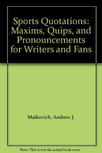 9780899501000: Sports Quotations: Maxims, Quips and Pronouncements for Writers and Fans
