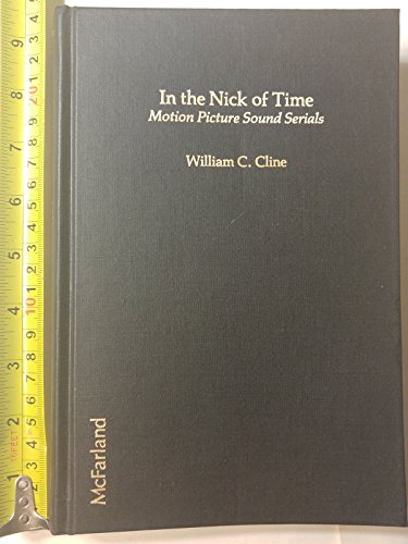 Imagen de archivo de In the Nick of Time: Motion Picture Sound Serials a la venta por Books of the Smoky Mountains